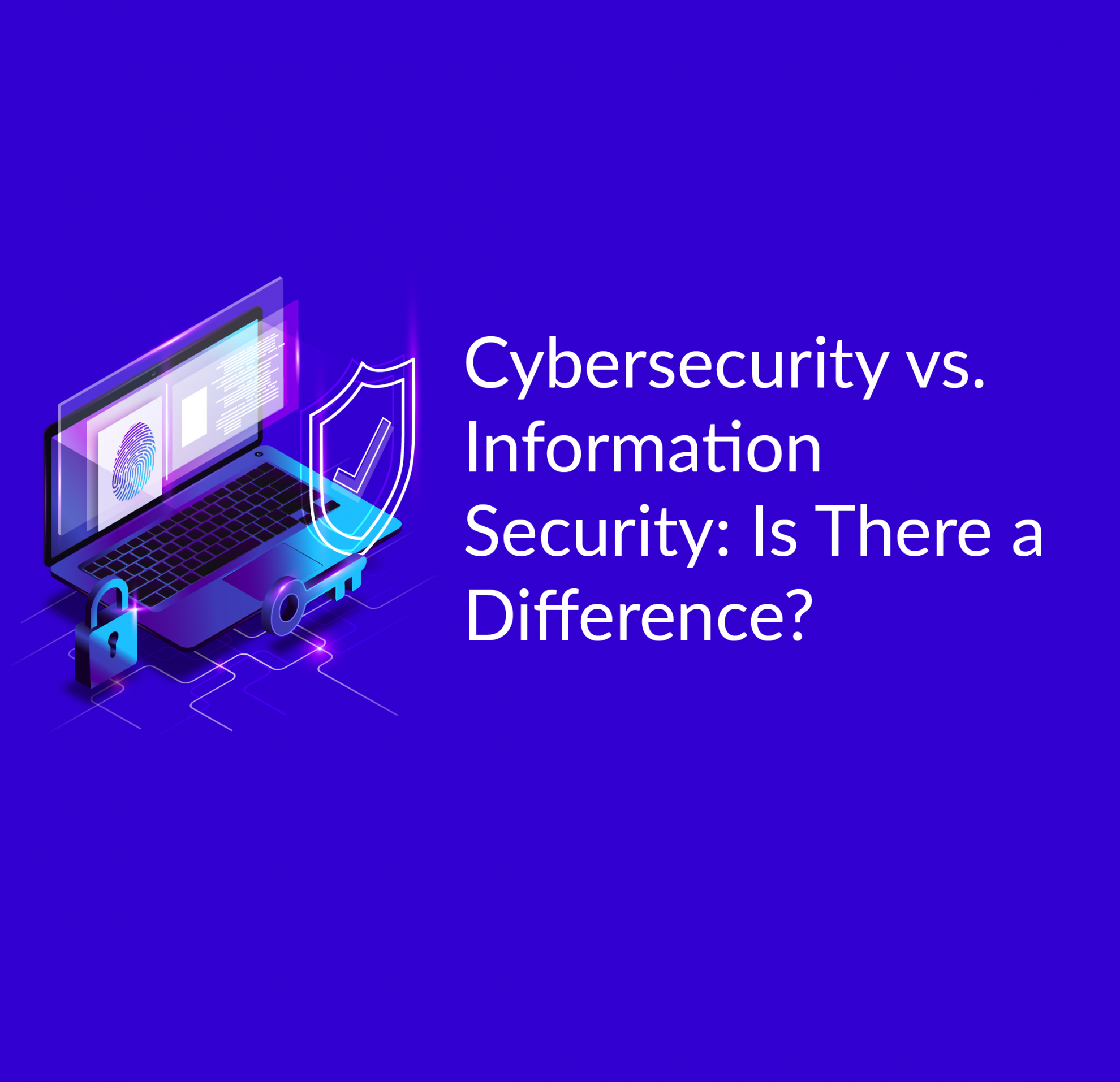 Cybersecurity Vs Information Security | Know The Pros And Cons